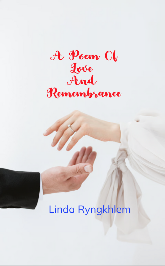 A Poem Of Love And Remembrance.