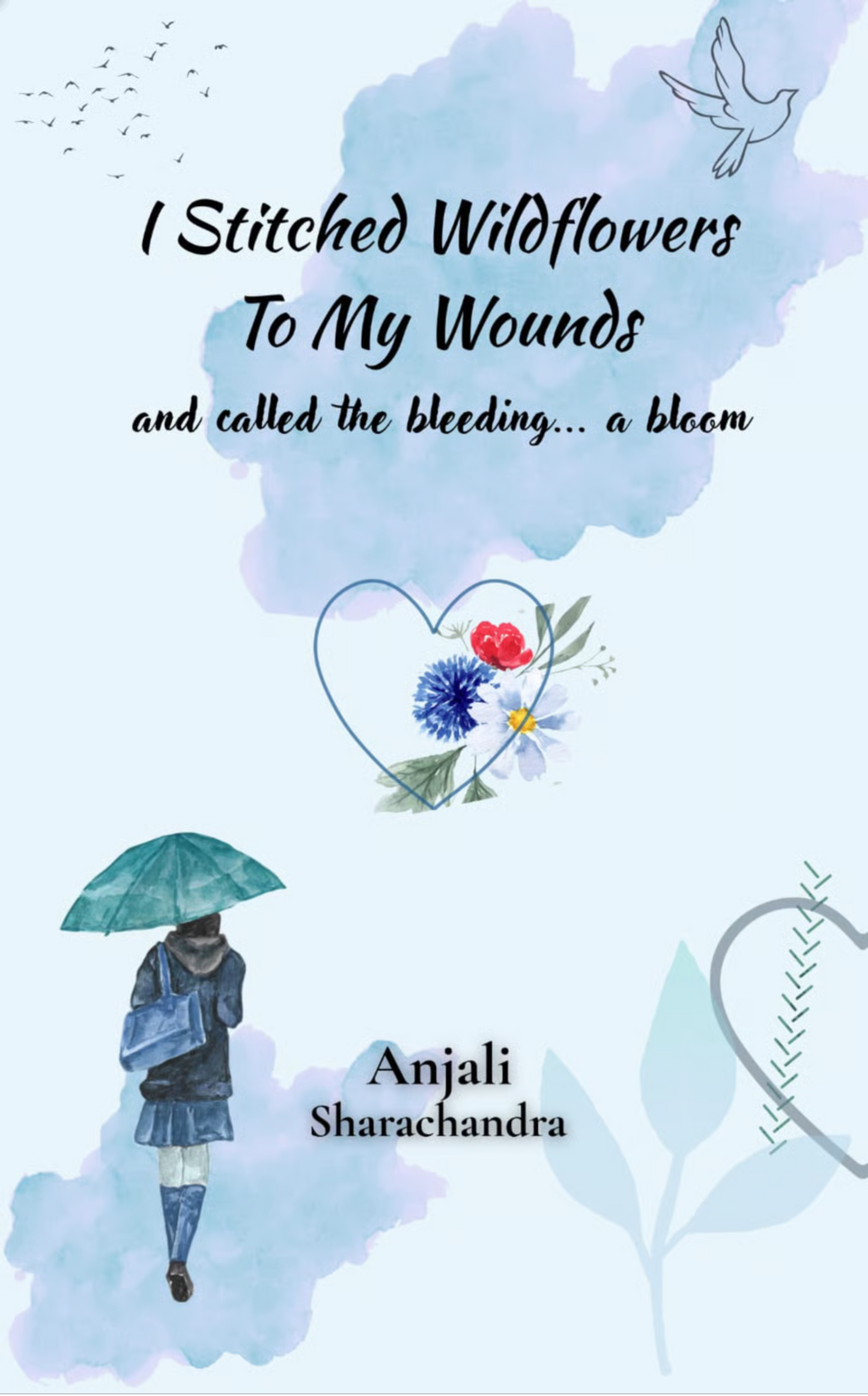 I stitched wildflowers to my wounds