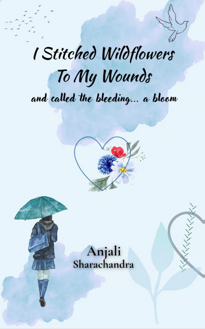 I stitched wildflowers to my wounds