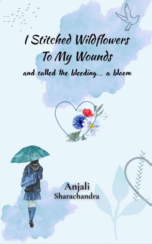 I stitched wildflowers to my wounds