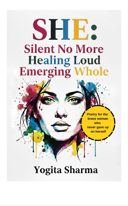 SHE:  Silent no more, Healing loud, Emerging whole
