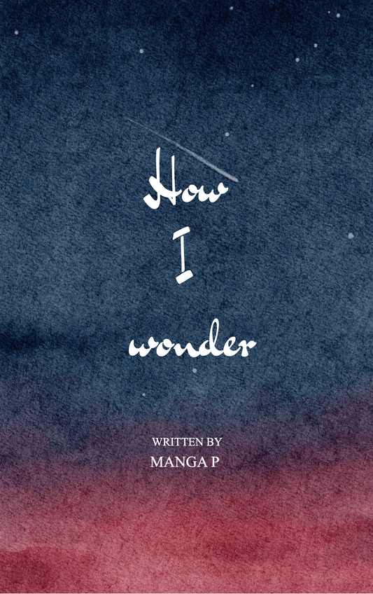 How I wonder