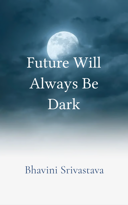 Future Will Always Be Dark