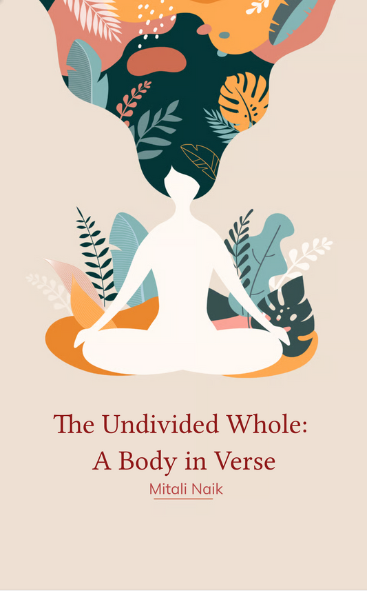The Undivided Whole: A Body in Verse