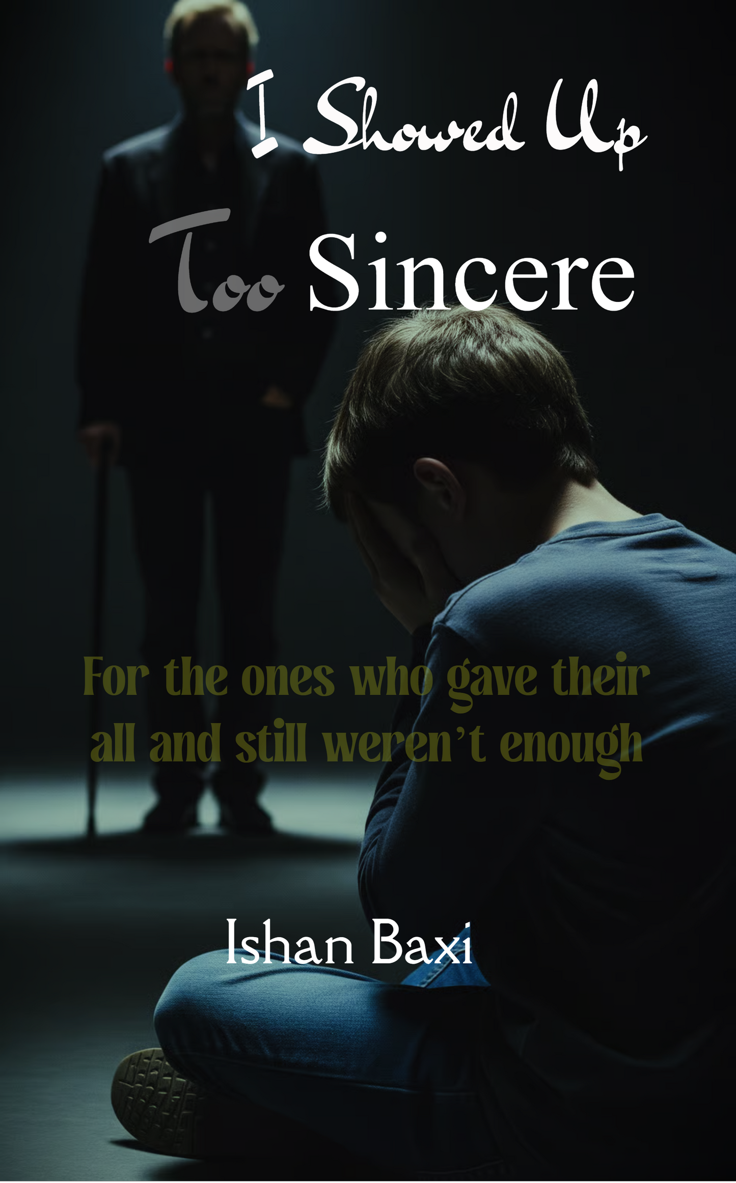 I Showed Up Too Sincere