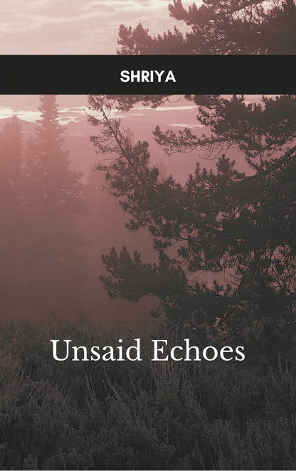 Unsaid Echoes