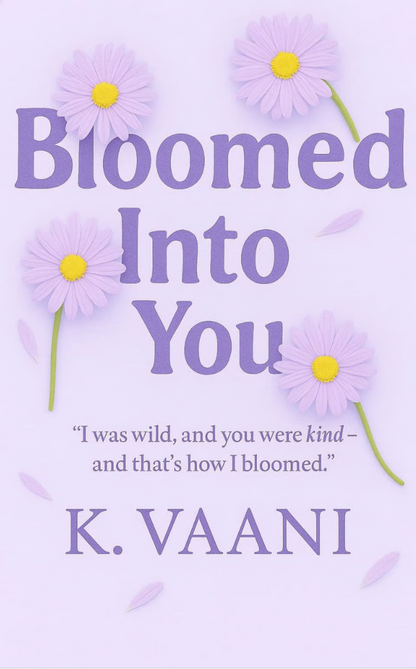 Bloomed Into You