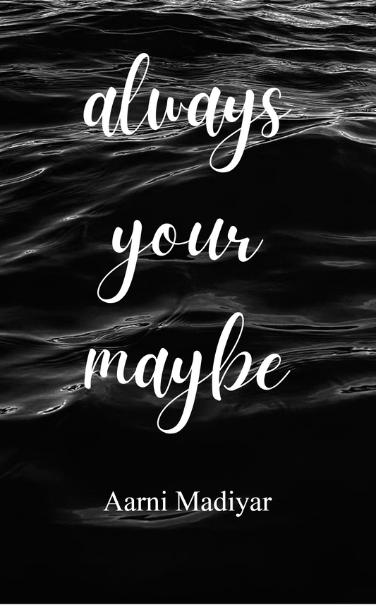 Always Your Maybe
