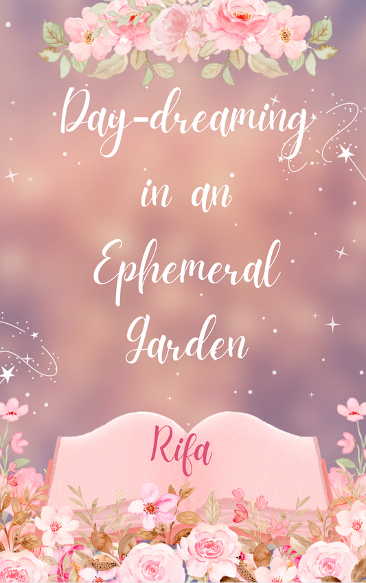 Day-dreaming in an Ephemeral Garden