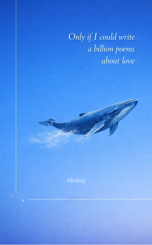 Only If I Could Write A Billion Poems About Love