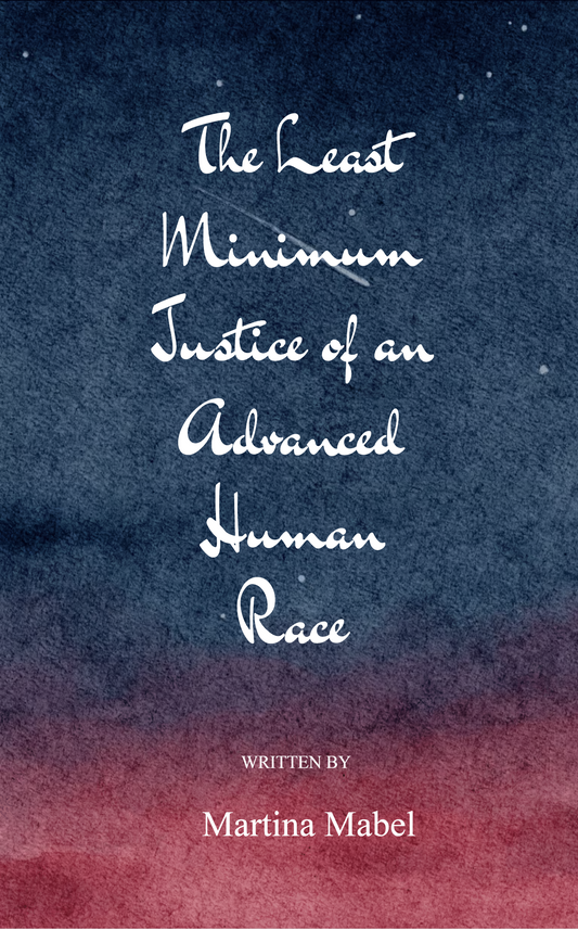 The least minimum justice of an advanced human race