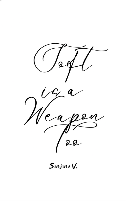 Soft is a Weapon Too