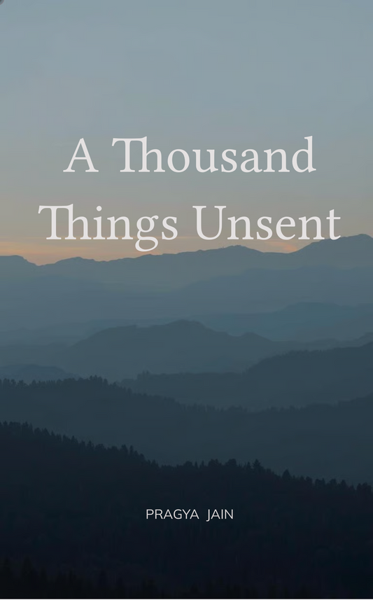 A Thousand Things Unsent