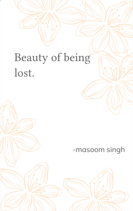 Beauty of being lost