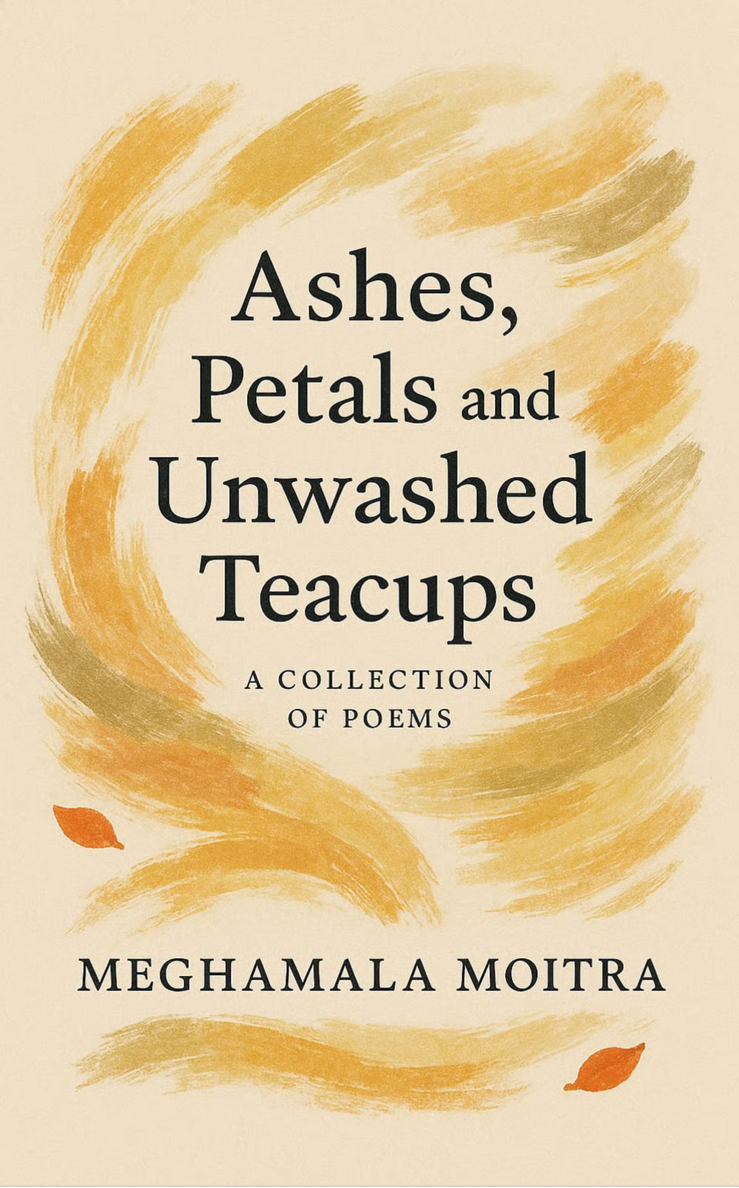 Ashes, Petals and Unwashed Teacups