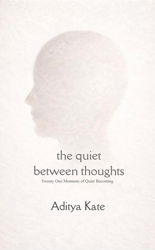 The Quiet Between Thoughts