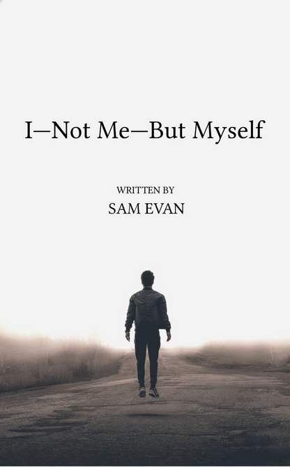 I—Not Me—But Myself