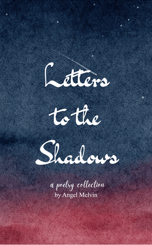 “Letters to the Shadows”