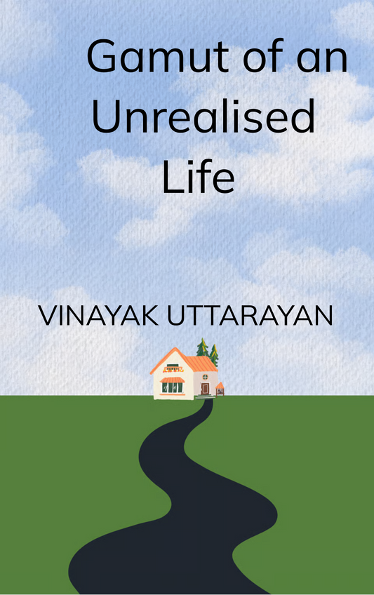 Gamut of an Unrealised Life