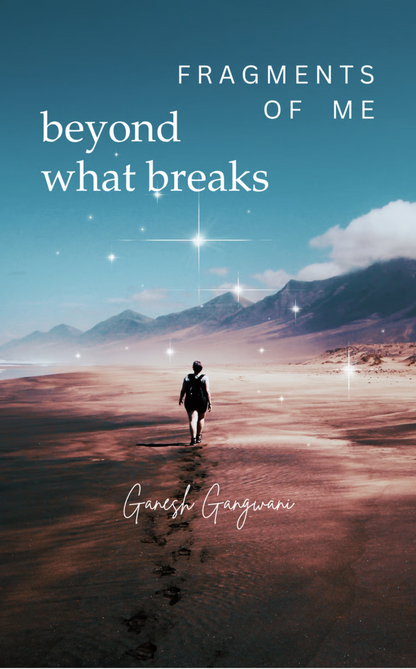 Fragments of Me Beyond What Breaks