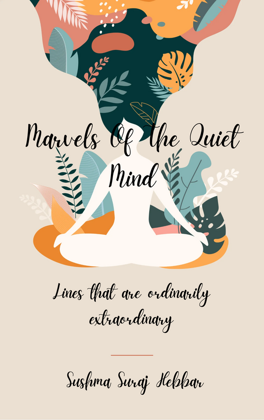 Marvels of the quiet mind