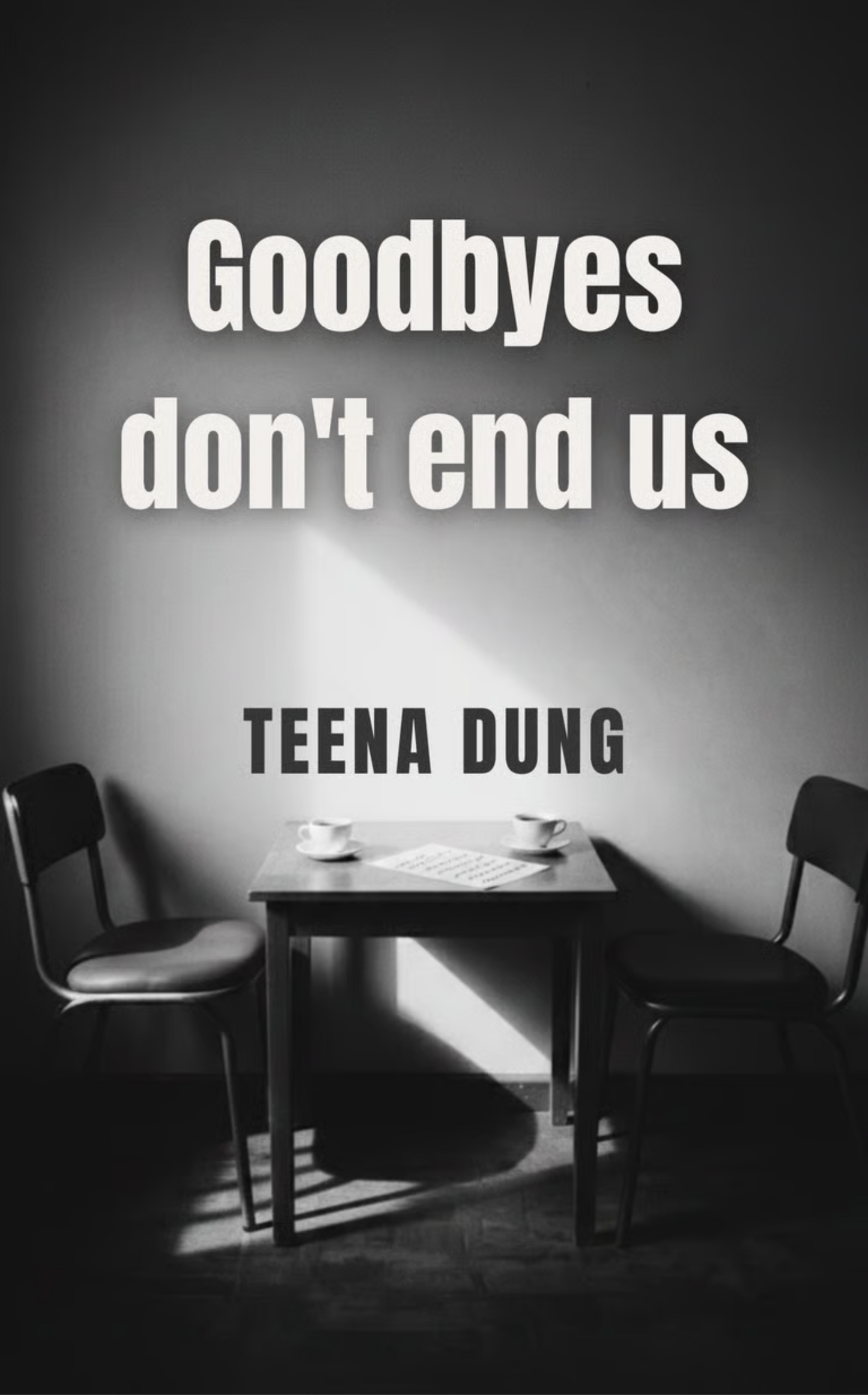 Goodbyes don't end us