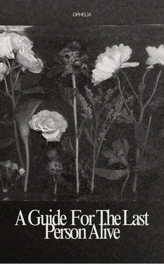 a guide for the last person alive