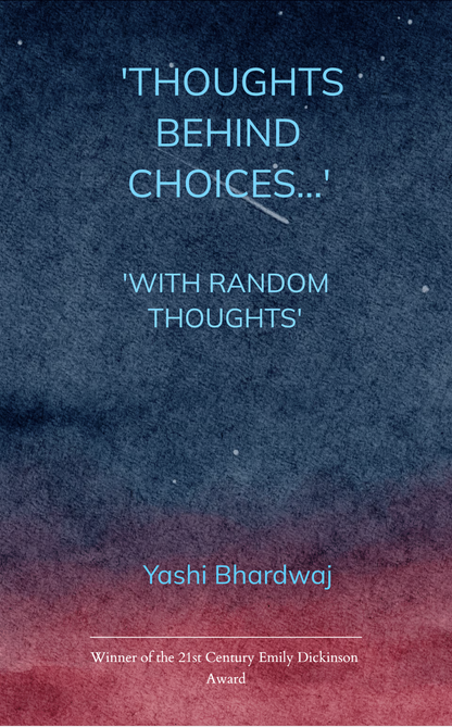 'THOUGHTS BEHIND CHOICES...'
