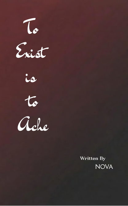 To Exist is to Ache