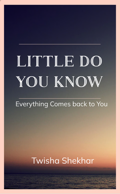 Little do you know