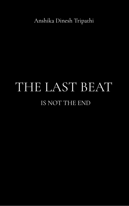 THE LAST BEAT IS NOT THE END