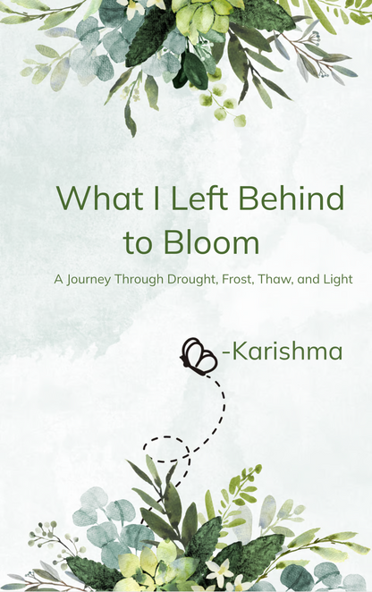 What I Left Behind to Bloom