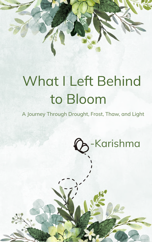 What I Left Behind to Bloom