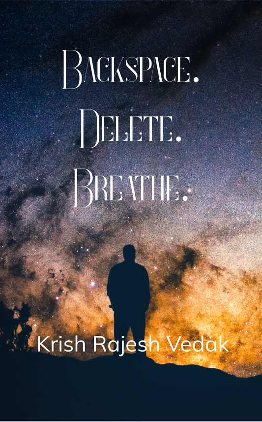 Backspace. Delete. Breathe.