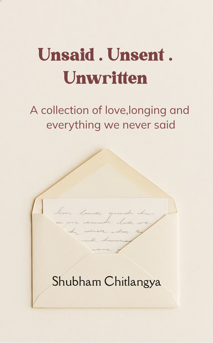 Unsaid . Unsent . Unwritten
