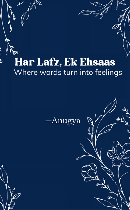 Har Lafz, Ek Ehsaas !