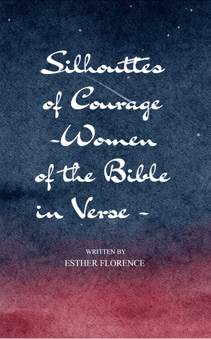 Silhouettes of Courage - Women of the Bible in Verse