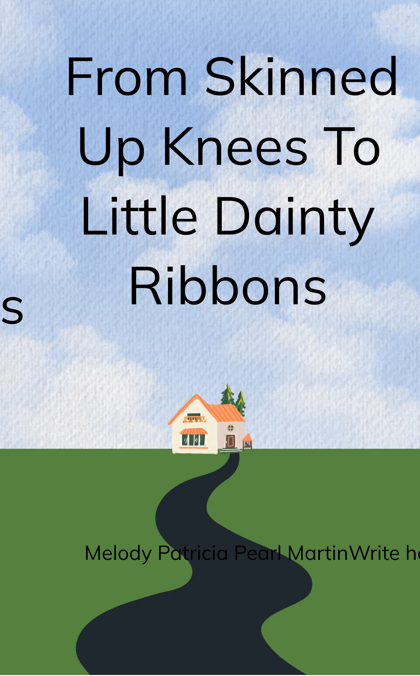From Skinned Up Knees to Little Dainty Ribbons