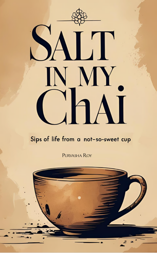 The Salt in My Chai