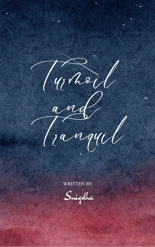 Turmoil and Tranquil