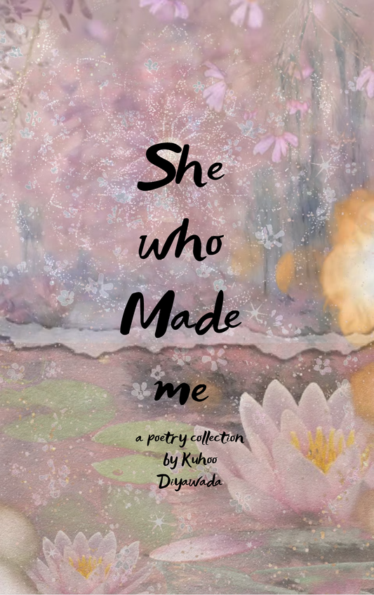 She who made me