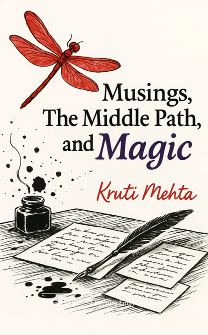 Musings, The Middle Path & Magic