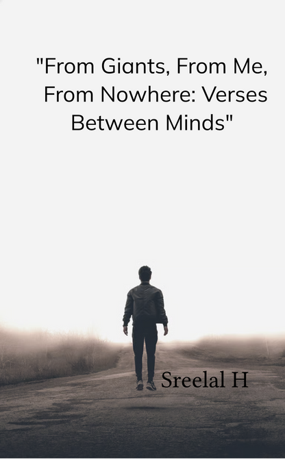 From Giants, From Me, From Nowhere: Verses Between Minds
