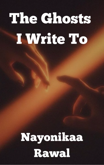The Ghosts I Write To