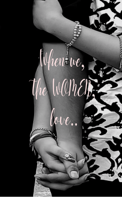 When we, the women love..
