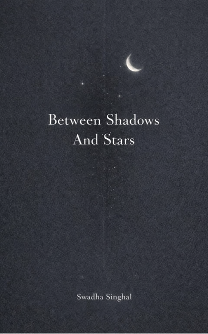 Between Shadows And Stars