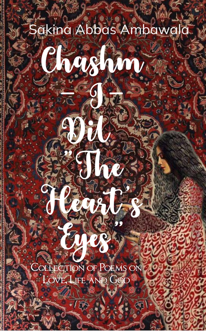 Chashm- I- Dil         The Heart's eyes