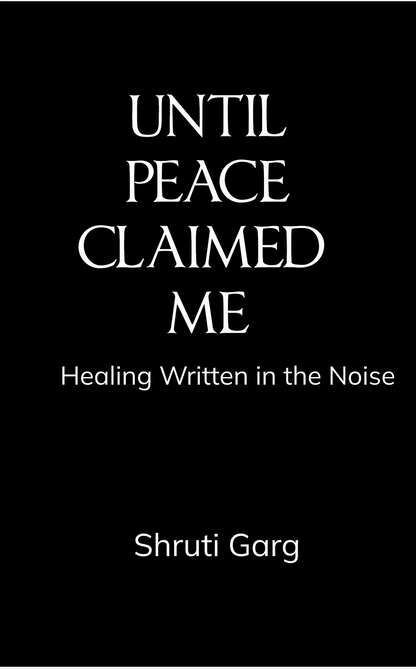 UNTIL PEACE CLAIMED ME