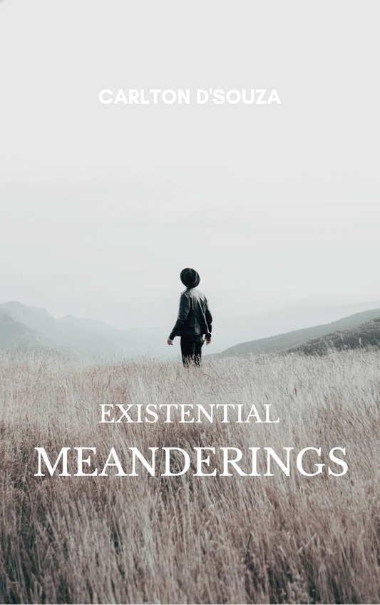 Existential Meanderings