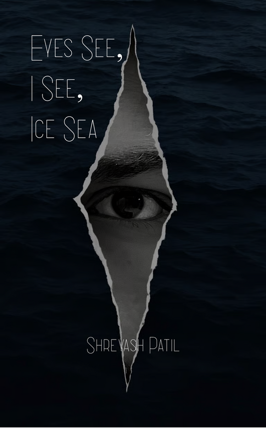 Eyes See, I See, Ice Sea